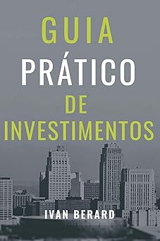 Guia Pratico de Investimentos Berard, Ivan